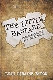The Little Bastard: Autobiography of a Sociopath cover