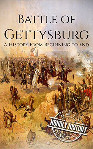 Battle of Gettysburg: A History From Beginning to End by [History, Hourly]