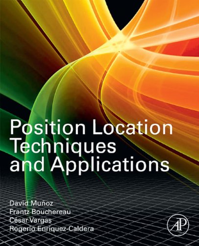 Position Location Techniques and Applications by David Munoz