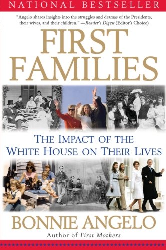 First Families: The Impact of the White House on Their Lives