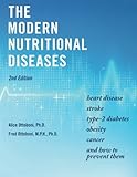The Modern Nutritional Diseases: and How to Prevent Them (Second Edition)