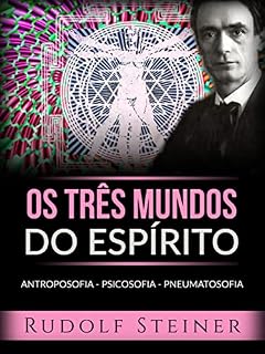 Livro Os três mundos do espírito (Traduzido): Antroposofia - Psicosofia - Pneumatosofia
