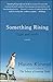 Something Rising (Light and Swift): A Novel