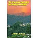 The Visa Chase and Other Fun Stories of Ecuador (Adventures In Ecuador Book 1)