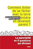 Comment éviter de se fâcher avec la Terre entière en devenant parent ? : la paternalité en 9 que by