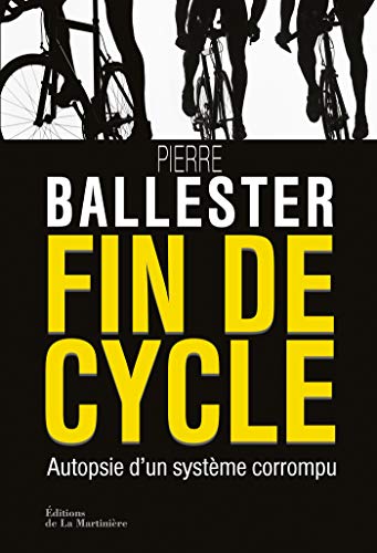 Fin de cycle. Autopsie d'un système corrompu (Non Fiction) (French Edition) by Pierre Ballester