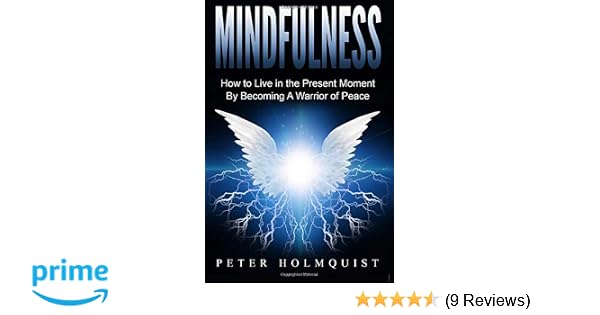 Mindfulness How To Live In The Present Moment By Becoming A - 