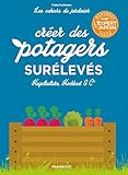 Les cahiers du jardinier : Créer des potagers surélevés (French Edition) by 