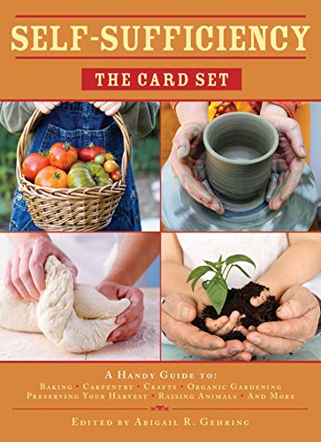 Self-Sufficiency: The Card Set: A Handy Guide to Baking, Crafts, Organic Gardening, Preserving Your by Abigail Gehring