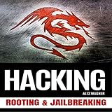 Hacking: Rooting & Jailbreaking
