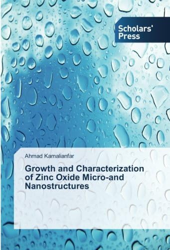 Growth and Characterization of Zinc Oxide Micro-And Nanostructures Paperback – Import, 7 Jul 2014