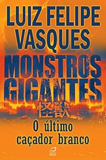 Livro Monstros Gigantes - Kaiju - O último caçador branco (Contos do Dragão)