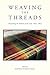 Weaving the Threads: Discovering the Patterns of our Lives: 1922 - 2012 by