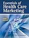 Essentials of Health Care Marketing