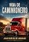 Livro Vida de Caminhoneiro: Relatos de quem viveu a realidade das rodovias brasileiras