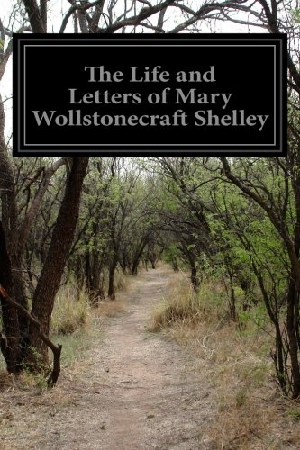 The Life and Letters of Mary Wollstonecraft Shelley (Volume 1)