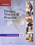 Fitness: Theory & Practice : The Comprehensive Resource for Fitness Instruction