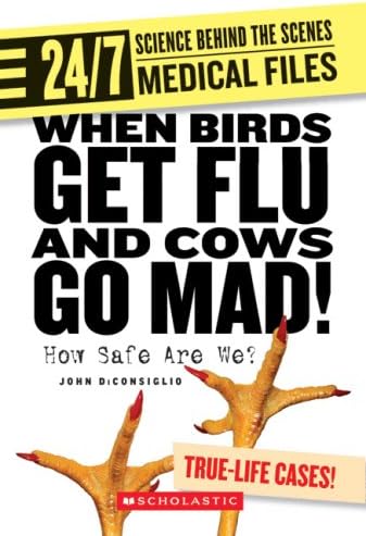 When Birds Get Flu and Cows Go Mad!: How Safe Are We? (24/7: Science Behind the Scenes: Medical Files)