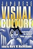 Japanese Visual Culture by Mark W. MacWilliams