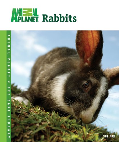 Rabbits (Animal Planet® Pet Care Library) by Sue Fox