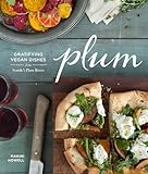 Plum: Gratifying Vegan Dishes from Seattle's Plum Bistro by Makini Howell, Charity Burggraaf