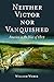 Neither Victor nor Vanquished: America in the War of 1812 by 