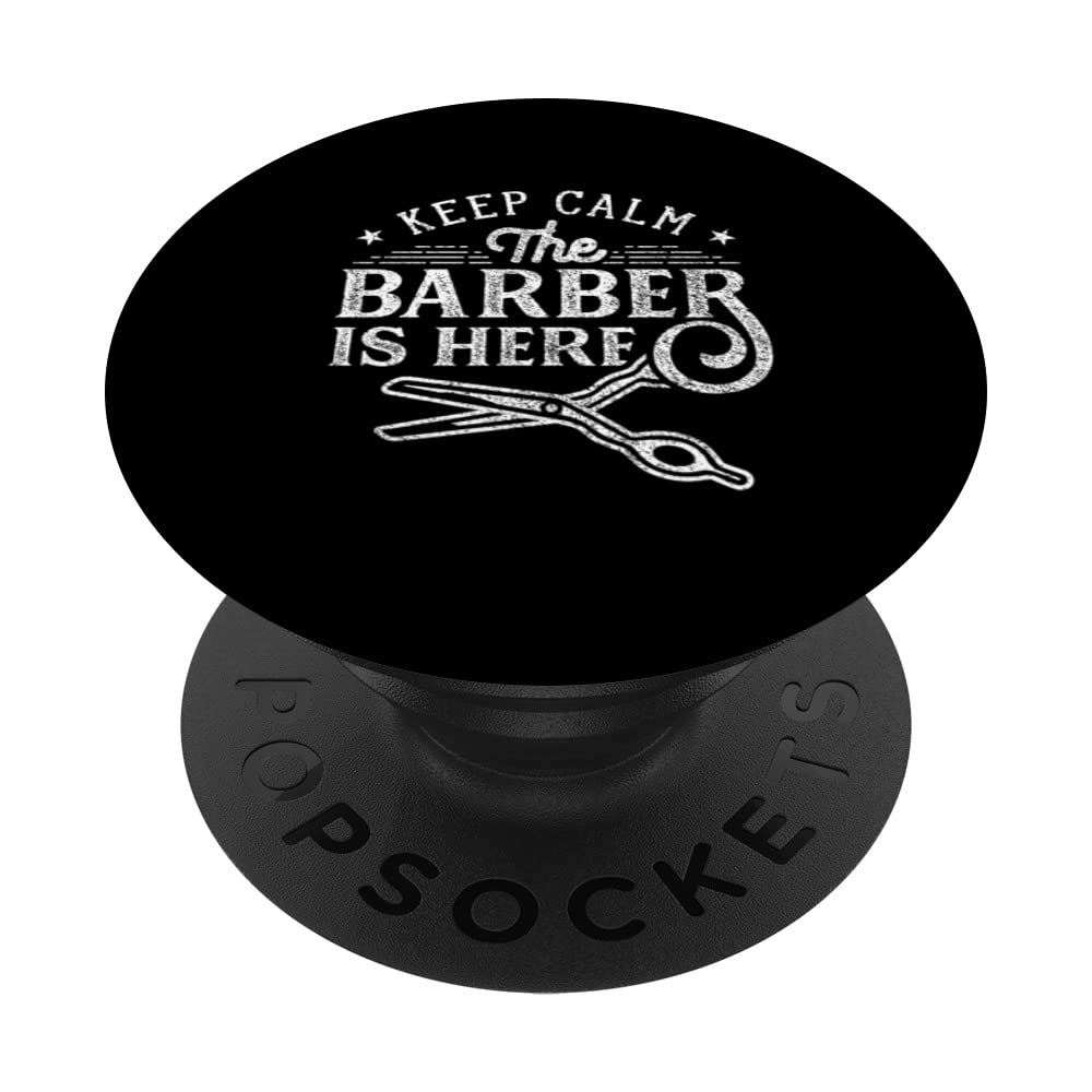 Keep Calm The Barber Is Here Shop Hairdresser Barbers PopSockets Swappable PopGrip