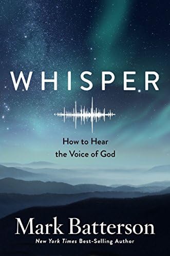 Whisper: How to Hear the Voice of God Hardcover – October 24, 2017