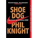 Shoe Dog: A Memoir by the Creator of Nike