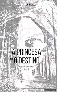 Livro A Princesa e o Destino (A Grande História Livro 2)