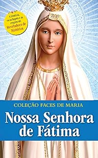 Livro NOSSA SENHORA DE FÁTIMA (Coleção Faces de Maria Livro 6)