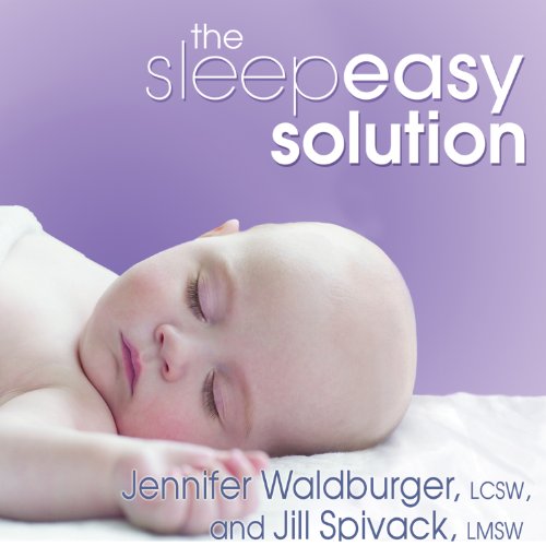 Download The Sleepeasy Solution: The Exhausted Parent's Guide to Getting Your Child to Sleep - from Birth to Age 5