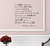 I'm selfish, impatient and a little insecure. I make mistakes, I am out of control, and at times hard to handle, but if you can't handle me at my worst then you sure as hell don't deserve me at my best. Marilyn Monroe Vinyl wall art Inspirational quotes and saying home decor decal sticker