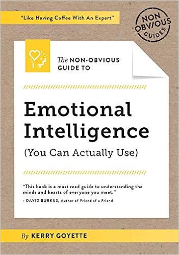 The Non Obvious Guide To Emotional Intelligence You Can Actually Use 4 Goyette Kerry Bhargava Rohit Amazon Nl Boeken