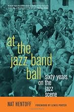 At the Jazz Band Ball: Sixty Years on the Jazz Scene