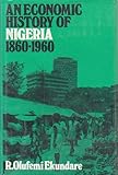 Economic History of Nigeria, 1860-1960, Ekundare, R. O., 084190135X