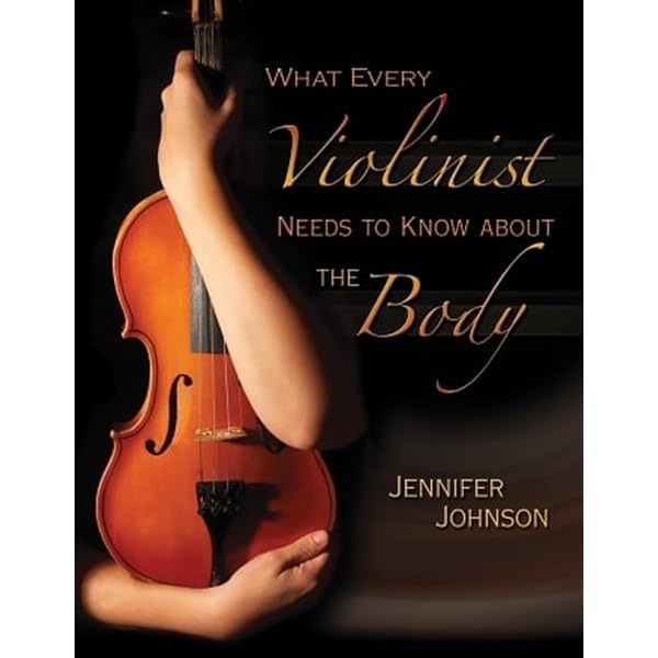 What Every Musician Needs to Know About the Body (Revised Edition