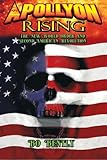 Apollyon Rising: The New World Order and Second American Revolution by Bo Bently