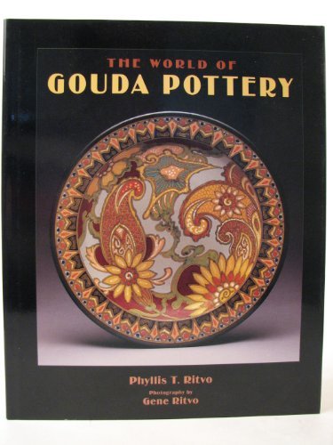 The World of Gouda Pottery by Phyllis T. Ritvo, Gene Ritvo