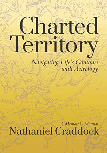 Charted Territory: Navigating Life's Contours with Astrology by Nathaniel Craddock