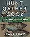 Hunt, Gather, Cook: Finding the Forgotten Feast