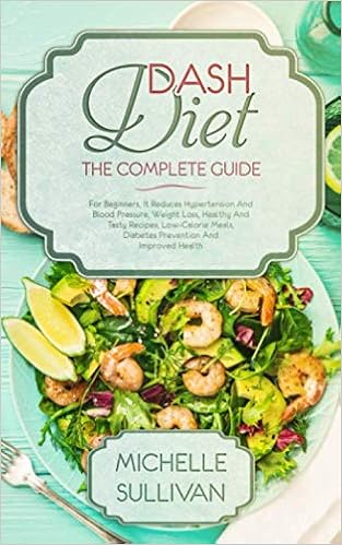 Dash Diet The Complete Guide For Beginners It Reduces - 