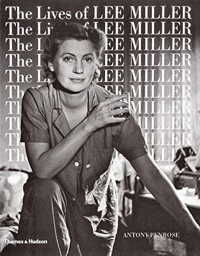 The Lives of Lee Miller by Antony Penrose