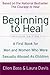 Beginning to Heal (Revised Edition): A First Book for Men and Women Who Were Sexually Abused As Children - Book by Ellen Bass