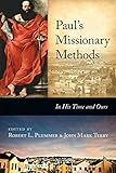Paul's Missionary Methods: In His Time and Ours by 