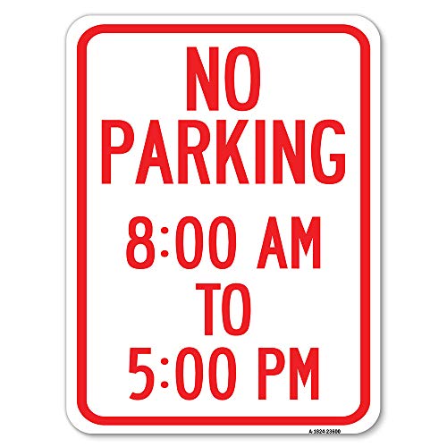 No Parking 8-00 Am to 5-00 Pm | 18" X 24" Heavy-Gauge Aluminum Rust Proof Parki…