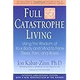 Full Catastrophe Living: Using the Wisdom of Your Body and Mind to Face Stress, Pain, and Illness