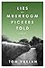 Lies the Mushroom Pickers Told: A Novel