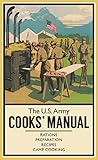 The U.S. Army Cooks' Manual: Rations, Preparation, Recipes, Camp Cooking (The Pocket Manual Series) by R. Sheppard