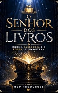Livro O Senhor dos Livros: Onde a Sabedoria e o Poder se Encontram